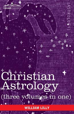 Cover Image for Christian Astrology (Three Volumes in One) -- William Lilly, Paperback