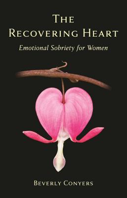 Cover Image for The Recovering Heart: Emotional Sobriety for Women -- Beverly Conyers, Paperback