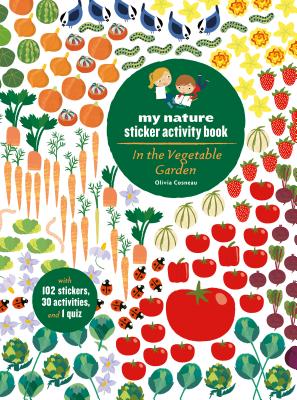 Cover Image for In the Vegetable Garden: My Nature Sticker Activity Book (Ages 5 and Up, with 102 Stickers, 24 Activities, and 1 Quiz): My Nature Sticker Activity Boo -- Olivia Cosneau, Paperback