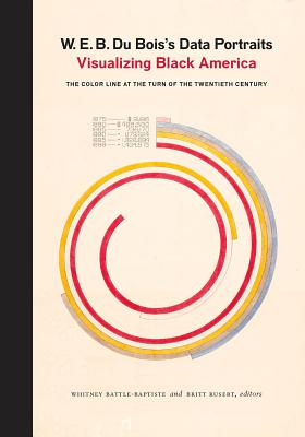 Cover Image for W. E. B. Du Bois's Data Portraits: Visualizing Black America -- The W. E. B. Du Bois Center at the Unive, Hardcover