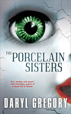 Cover Image for The Porcelain Sisters -- Daryl Gregory, Paperback