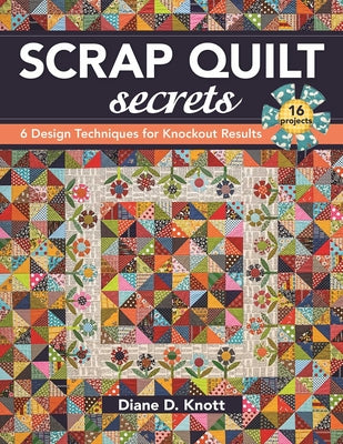 Cover Image for Scrap Quilt Secrets - Print on Demand Edition: 6 Design Techniques for Knockout Results -- Diane D. VanDiver, Paperback