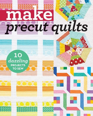 Cover Image for Make Precut Quilts: 10 Dazzling Projects to Sew -- Liz Aneloski, Paperback