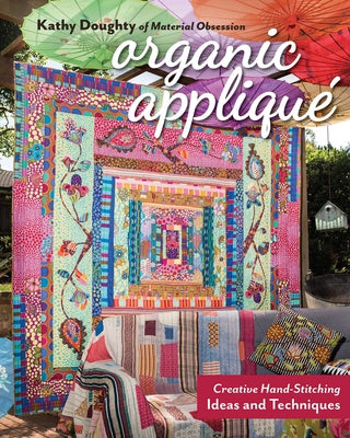 Cover Image for Organic Appliqué: Creative Hand-Stitching Ideas and Techniques -- Kathy Doughty, Paperback