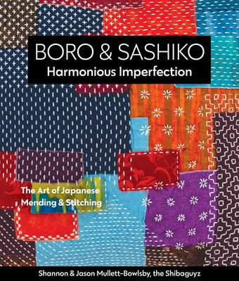 Cover Image for Boro & Sashiko, Harmonious Imperfection: The Art of Japanese Mending & Stitching -- Shannon Leigh Roudhán, Paperback