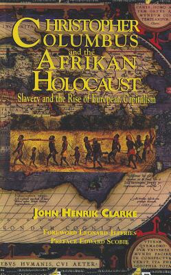 Cover Image for Christopher Columbus and the Afrikan Holocaust: Slavery and the Rise of European Capitalism -- John Henrik Clarke, Paperback