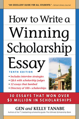 Cover Image for How to Write a Winning Scholarship Essay: 30 Essays That Won Over $3 Million in Scholarships -- Gen Tanabe, Paperback