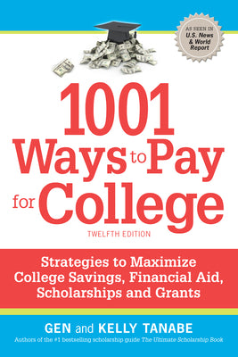 Cover Image for 1001 Ways to Pay for College: Strategies to Maximize Financial Aid, Scholarships and Grants -- Gen Tanabe, Paperback