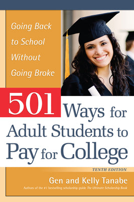 Cover Image for 501 Ways for Adult Students to Pay for College: Going Back to School Without Going Broke -- Gen Tanabe, Paperback