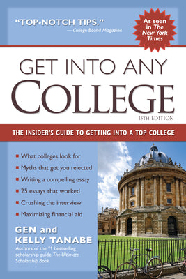 Cover Image for Get Into Any College: The Insider's Guide to Getting Into a Top College -- Gen Tanabe, Paperback