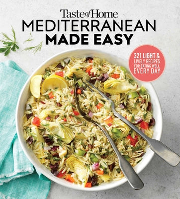 Cover Image for Taste of Home Mediterranean Made Easy: 321 Recipes for Light & Healthy Everyday Meals -- Editors at Taste of Home, Paperback