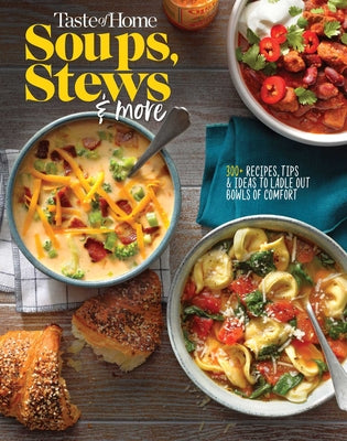 Cover Image for Taste of Home Soups, Stews and More: 325+ Comfort Food Recipes with Tasty Photos and Handy Tips -- Taste of Home, Paperback