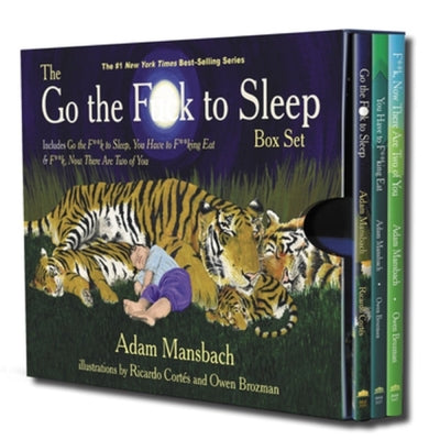Cover Image for The Go the F*ck to Sleep Box Set: Go the F*ck to Sleep, You Have to F*cking Eat & F*ck, Now There Are Two of You -- Adam Mansbach, Hardcover