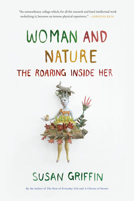 Cover Image for Woman and Nature: The Roaring Inside Her -- Susan Griffin, Paperback