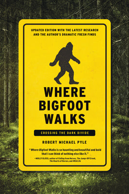 Cover Image for Where Bigfoot Walks: Crossing the Dark Divide -- Robert Michael Pyle, Paperback