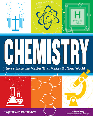 Cover Image for Chemistry: Investigate the Matter That Makes Up Your World -- Carla Mooney, Paperback