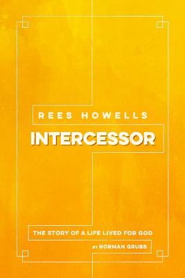 Cover Image for Rees Howells, Intercessor -- Norman Grubb, Paperback