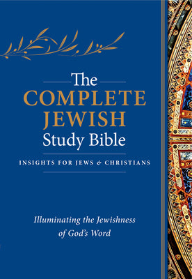 Cover Image for The Complete Jewish Study Bible (Hardcover): Illuminating the Jewishness of God's Word -- Rabbi Barry Rubin, Hardcover