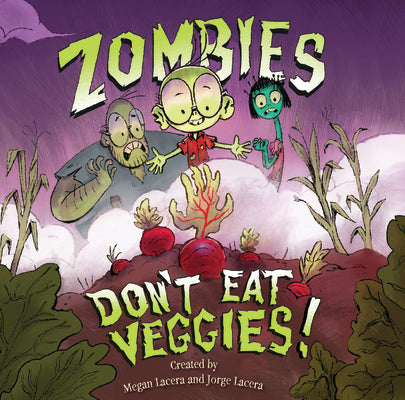 Cover Image for Zombies Don't Eat Veggies! -- Jorge Lacera, Hardcover