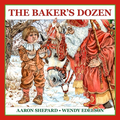 Cover Image for The Baker's Dozen: A Saint Nicholas Tale, with Bonus Cookie Recipe and Pattern for St. Nicholas Christmas Cookies (30th Anniversary Edition) -- Aaron Shepard, Paperback