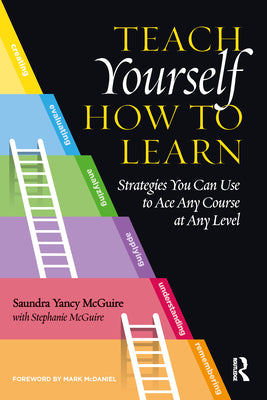 Cover Image for Teach Yourself How to Learn: Strategies You Can Use to Ace Any Course at Any Level -- Saundra Yancy McGuire, Paperback