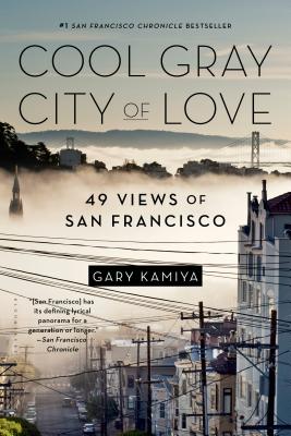 Cover Image for Cool Gray City of Love: 49 Views of San Francisco -- Gary Kamiya, Paperback