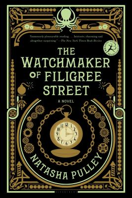 Cover Image for The Watchmaker of Filigree Street: A Bewitching Tale of Historical Fantasy, Magic, Love and a Clockwork Octopus -- Natasha Pulley, Paperback