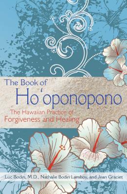 Cover Image for The Book of Ho'oponopono: The Hawaiian Practice of Forgiveness and Healing -- Luc Bodin, Paperback