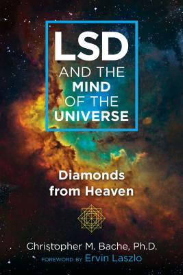 Cover Image for LSD and the Mind of the Universe: Diamonds from Heaven -- Christopher M. Bache, Paperback