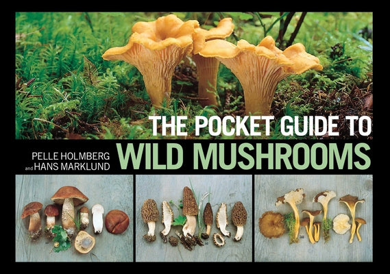 Cover Image for The Pocket Guide to Wild Mushrooms: Helpful Tips for Mushrooming in the Field -- Pelle Holmberg, Paperback