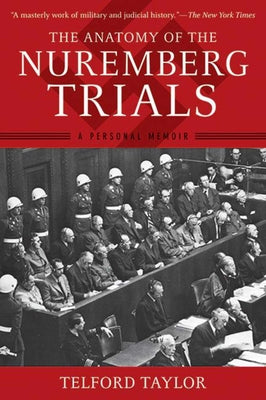 Cover Image for The Anatomy of the Nuremberg Trials: A Personal Memoir -- Telford Taylor, Paperback