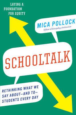 Cover Image for Schooltalk: Rethinking What We Say About--And To--Students Every Day -- Mica Pollock, Paperback