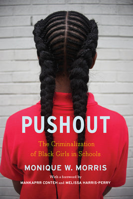 Cover Image for Pushout: The Criminalization of Black Girls in Schools -- Monique Couvson, Paperback