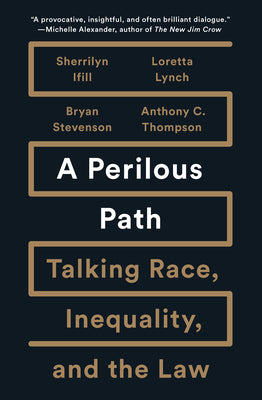 Cover Image for A Perilous Path: Talking Race, Inequality, and the Law -- Sherrilyn Ifill, Hardcover