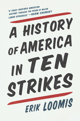 Cover Image for A History of America in Ten Strikes -- Erik Loomis, Paperback
