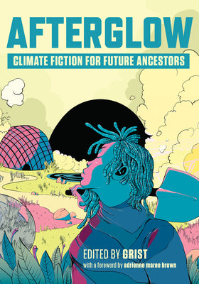 Cover Image for Afterglow: Climate Fiction for Future Ancestors -- Grist, Paperback