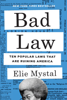 Cover Image for Bad Law: Ten Popular Laws That Are Ruining America -- Elie Mystal, Hardcover