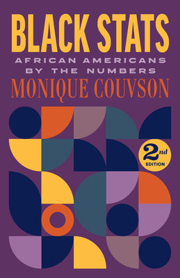 Cover Image for Black STATS: African Americans by the Numbers, Second Edition -- Monique Couvson, Paperback
