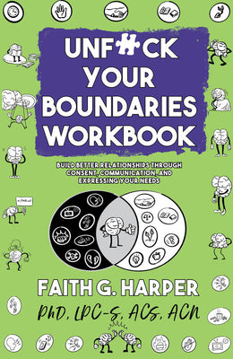 Cover Image for Unfuck Your Boundaries Workbook: Build Better Relationships Through Consent, Communication, and Expressing Your Needs -- Faith G. Harper, Paperback
