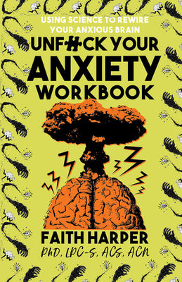 Cover Image for Unfuck Your Anxiety Workbook: Using Science to Rewire Your Anxious Brain -- Faith G. Harper, Paperback