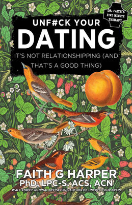 Cover Image for Unfuck Your Dating: It's Not Relationshipping (and That's a Good Thing) -- Faith G. Harper, Paperback