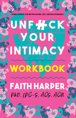 Cover Image for Unfuck Your Intimacy Workbook: Using Science for Better Dating, Sex, and Relationships -- Faith G. Harper, Paperback