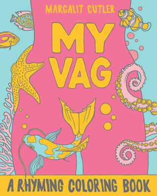 Cover Image for My Vag: A Rhyming Coloring Book -- Margalit Cutler, Paperback