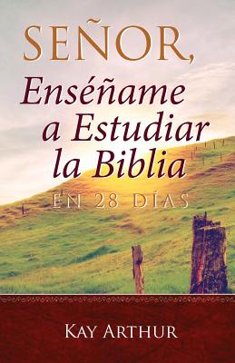 Cover Image for Señor, Enséñame a Estudiar la Biblia en 28 Días / Lord, Teach Me to Study the Bible in 28 Days -- Kay Arthur, Paperback