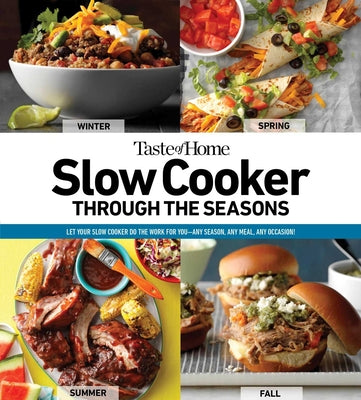 Cover Image for Taste of Home Slow Cooker Through the Seasons: 352 Recipes That Let Your Slow Cooker Do the Work -- Taste of Home, Paperback
