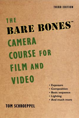 Cover Image for The Bare Bones Camera Course for Film and Video -- Tom Schroeppel, Paperback