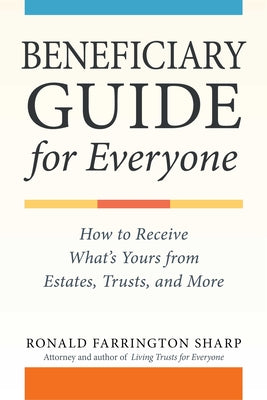 Cover Image for Beneficiary Guide for Everyone: How to Receive What's Yours from Estates, Trusts, and More -- Ronald Farrington Sharp, Paperback