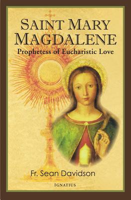 Cover Image for Saint Mary Magdalene: Prophetess of Eucharistic Love -- Sean Davidson, Paperback