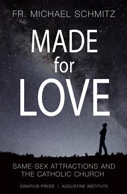 Made for Love: Same-Sex Attraction and the Catholic Church -- Michael Schmitz, Paperback