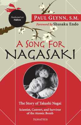 Cover Image for A Song for Nagasaki - Hallow Edition: The Story of Takashi Nagai a Scientist, Convert, and Survivor of the Atomic Bomb -- Paul Glynn, Paperback